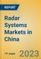 Radar Systems Markets in China - Product Image