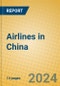 Airlines in China - Product Image