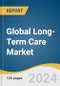 Global Long-Term Care Market Size, Share & Trends Analysis Report by Service (Nursing Care, Hospice, Assisted Living Facilities, Home Healthcare), Payer (Public, Private, Out-of-Pocket), Region, and Segment Forecasts, 2024-2030 - Product Image