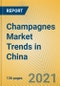 Champagnes Market Trends in China - Product Thumbnail Image