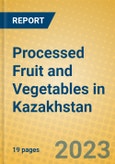 Processed Fruit and Vegetables in Kazakhstan- Product Image