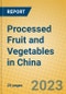 Processed Fruit and Vegetables in China - Product Thumbnail Image