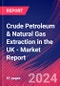 Crude Petroleum & Natural Gas Extraction in the UK - Industry Market Research Report - Product Thumbnail Image