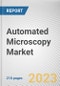 Automated Microscopy Market By Product type, By Application, By End User: Global Opportunity Analysis and Industry Forecast, 2023-2032 - Product Thumbnail Image