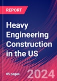 Heavy Engineering Construction in the US - Industry Market Research Report- Product Image