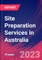 Site Preparation Services in Australia - Industry Market Research Report - Product Image