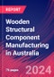 Wooden Structural Component Manufacturing in Australia - Industry Market Research Report - Product Image