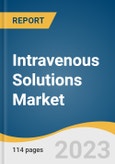 Intravenous Solutions Market Size, Share & Trends Analysis Report by Product (TPN, PPN), Nutrients (Carbohydrates, Vitamins & Minerals, Single-dose Amino Acids) by Region (Asia Pacific, North America), and Segment Forecasts, 2024-2030- Product Image