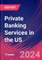 Private Banking Services in the US - Industry Market Research Report - Product Image