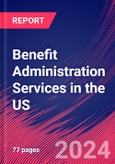 Benefit Administration Services in the US - Industry Market Research Report- Product Image