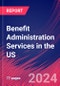 Benefit Administration Services in the US - Industry Market Research Report - Product Image