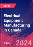 Electrical Equipment Manufacturing in Canada - Market Size, Industry Analysis, Trends and Forecasts (2024-2029)- Product Image