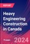 Heavy Engineering Construction in Canada - Market Research Report (2014-2029) - Product Thumbnail Image