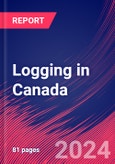 Logging in Canada - Industry Market Research Report- Product Image