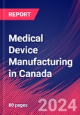 Medical Device Manufacturing in Canada - Industry Market Research Report- Product Image