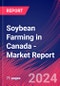 Soybean Farming in Canada - Industry Market Research Report - Product Thumbnail Image