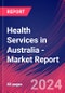 Health Services in Australia - Industry Market Research Report - Product Image