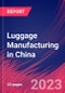 Luggage Manufacturing in China - Industry Market Research Report - Product Thumbnail Image