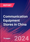 Communication Equipment Stores in China - Industry Market Research Report- Product Image