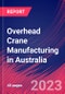 Overhead Crane Manufacturing in Australia - Industry Market Research Report - Product Thumbnail Image