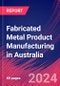 Fabricated Metal Product Manufacturing in Australia - Industry Market Research Report - Product Image