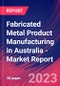 Fabricated Metal Product Manufacturing in Australia - Industry Market Research Report - Product Thumbnail Image