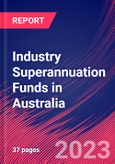 Industry Superannuation Funds in Australia - Industry Market Research Report- Product Image