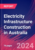 Electricity Infrastructure Construction in Australia - Industry Market Research Report- Product Image