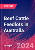 Beef Cattle Feedlots in Australia - Industry Market Research Report- Product Image