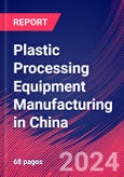 Plastic Processing Equipment Manufacturing in China - Industry Market Research Report- Product Image