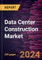 Data Center Construction Market Size and Forecast, Global and Regional Share, Trend, and Growth Opportunity Analysis Report Coverage: By Type of Construction, Tier Standard, and Industry Vertical - Product Image