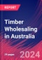 Timber Wholesaling in Australia - Industry Market Research Report - Product Image