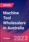 Machine Tool Wholesalers in Australia - Industry Market Research Report - Product Thumbnail Image