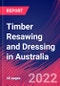 Timber Resawing and Dressing in Australia - Industry Market Research Report - Product Thumbnail Image