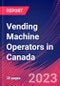 Vending Machine Operators in Canada - Industry Market Research Report - Product Thumbnail Image