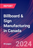 Billboard & Sign Manufacturing in Canada - Market Research Report (2014-2029)- Product Image