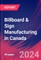 Billboard & Sign Manufacturing in Canada - Market Research Report (2014-2029) - Product Image