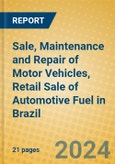 Sale, Maintenance and Repair of Motor Vehicles, Retail Sale of Automotive Fuel in Brazil- Product Image
