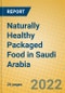 Naturally Healthy Packaged Food in Saudi Arabia - Product Thumbnail Image