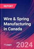 Wire & Spring Manufacturing in Canada - Market Size, Industry Analysis, Trends and Forecasts (2024-2029)- Product Image