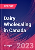 Dairy Wholesaling in Canada - Industry Market Research Report- Product Image