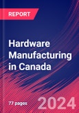 Hardware Manufacturing in Canada - Industry Market Research Report- Product Image