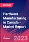 Hardware Manufacturing in Canada - Industry Market Research Report - Product Image