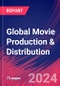 Global Movie Production & Distribution - Market Research Report (2014-2029) - Product Image