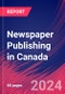 Newspaper Publishing in Canada - Industry Market Research Report - Product Image