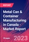 Metal Can & Container Manufacturing in Canada - Industry Market Research Report - Product Thumbnail Image