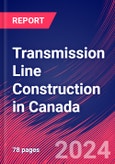 Transmission Line Construction in Canada - Market Size, Industry Analysis, Trends and Forecasts (2024-2029)- Product Image