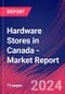 Hardware Stores in Canada - Industry Market Research Report - Product Thumbnail Image
