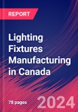 Lighting Fixtures Manufacturing in Canada - Industry Market Research Report- Product Image