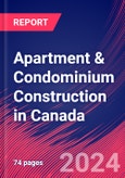 Apartment & Condominium Construction in Canada - Industry Market Research Report- Product Image